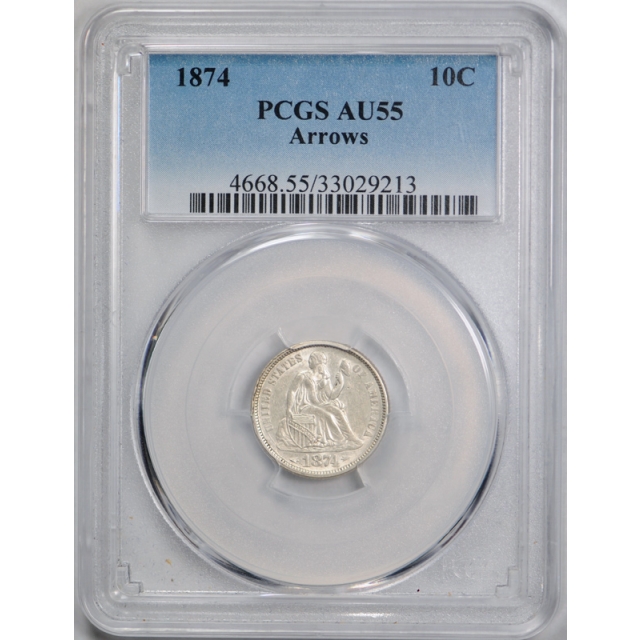 1874 10C Arrows Seated Liberty Dime PCGS AU 55 About Uncirculated Original 
