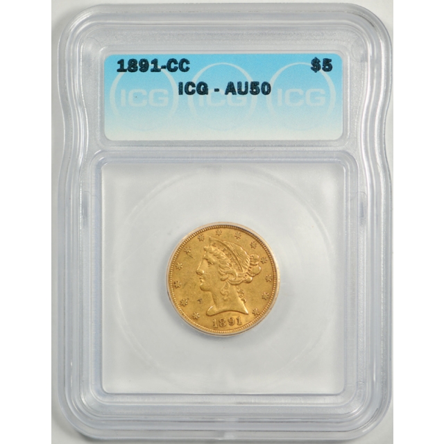 1891 CC $5 Liberty Head Half Eagle Gold ICG AU 50 About Uncirculated Carson City