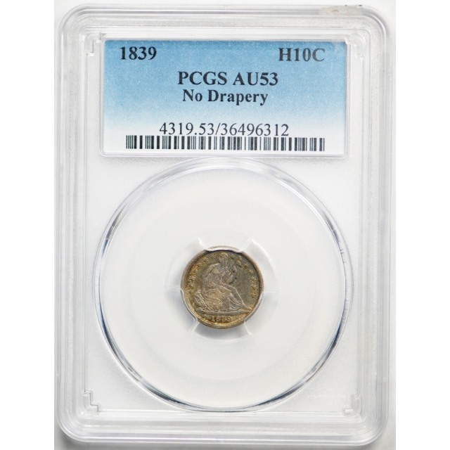 1839 H10C Seated Liberty Half Dime PCGS AU 53 About Uncirculated Toned Colorful !