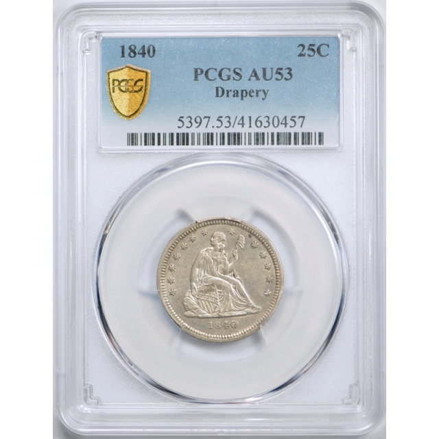 1840 25C With Drapery Seated Liberty Quarter PCGS AU 53 About Uncirculated Tough !