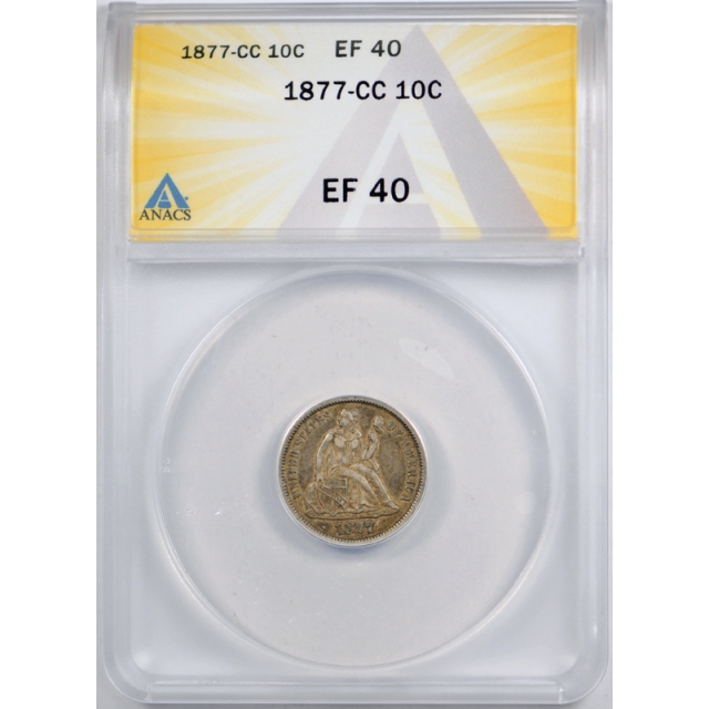 1877 CC 10C Seated Liberty Dime ANACS EF 40 Extra Fine XF Carson City Mint Original 