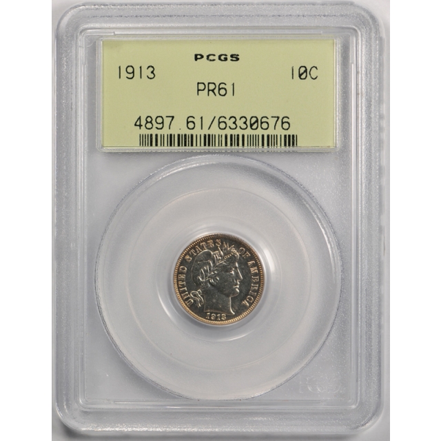 1913 10C Proof Barber Dime PCGS PR 61 Uncirculated Low Mintage OGH Undergraded ! 