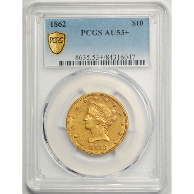 1862 $10 Liberty Head Eagle Gold Piece PCGS AU 53+ About Uncirculated POP 1 !